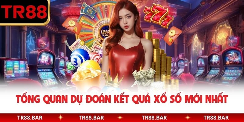 Tổng quan dự đoán kết quả xổ số mới nhất